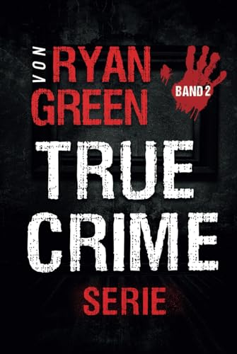 Die True-Crime-Serie Von Ryan Green: Band 2 (4-Bücher-Sammlungen über wahre Verbrechen, Band 2)
